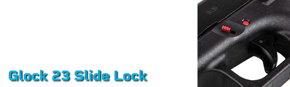 Glock 23 Slide Lock