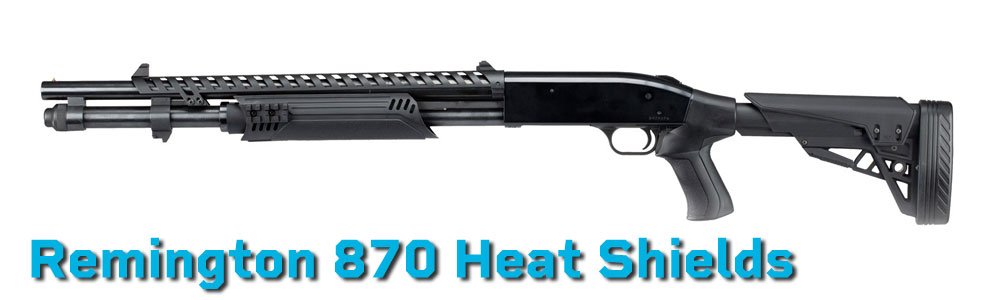 Remington 870 Heat Shields